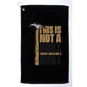 This Is Not A Drill Cabinetmaker Woodturner Joiner Carpenter Cute Gift Platinum Collection Golf Towel