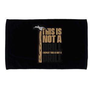 This Is Not A Drill Cabinetmaker Woodturner Joiner Carpenter Cute Gift Microfiber Hand Towel