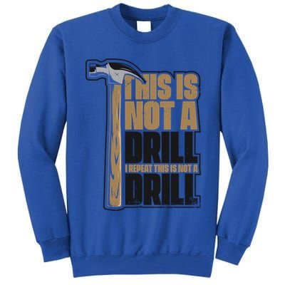This Is Not A Drill Cabinetmaker Woodturner Joiner Carpenter Cute Gift Tall Sweatshirt