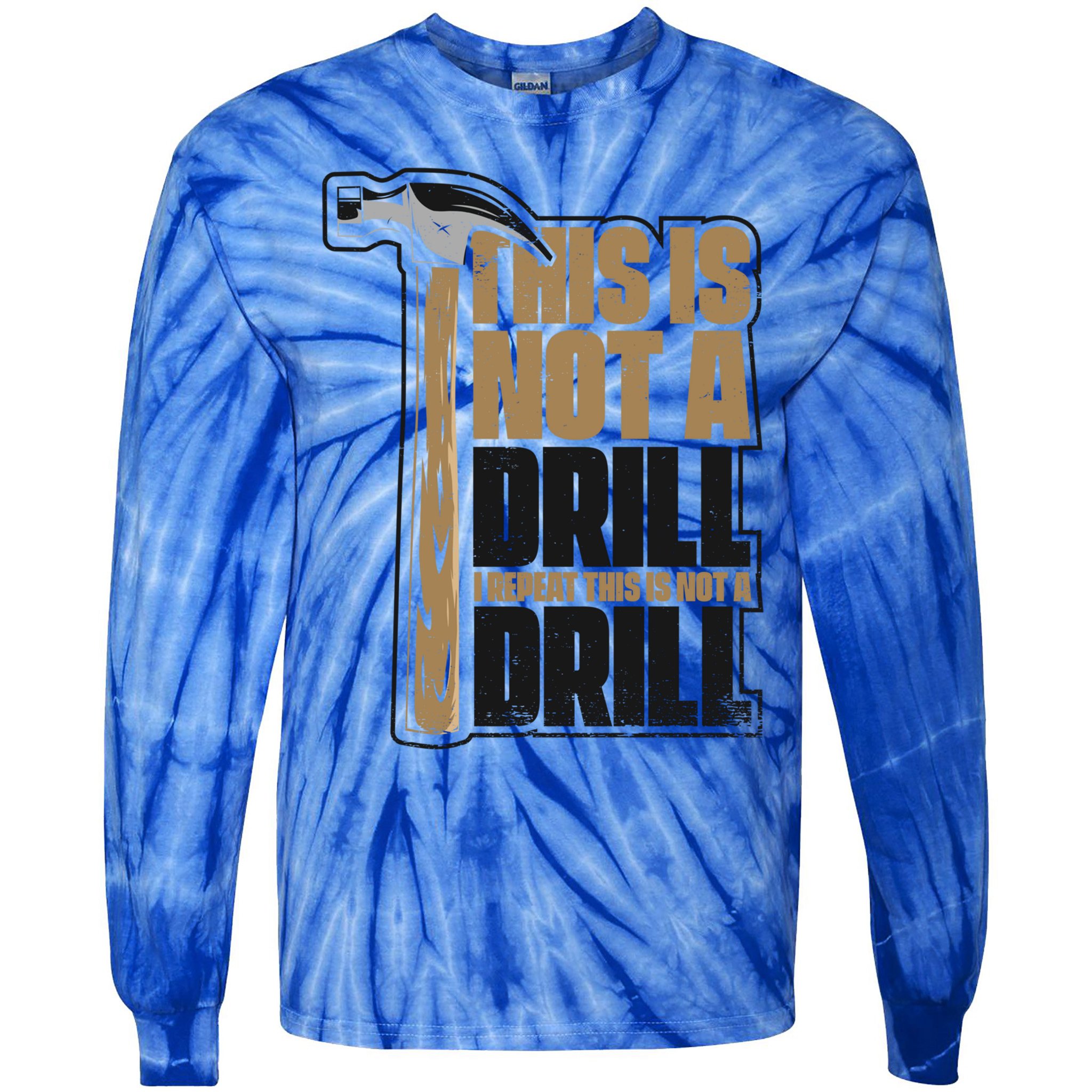 This Is Not A Drill Cabinetmaker Woodturner Joiner Carpenter Cute Gift Tie-Dye Long Sleeve Shirt