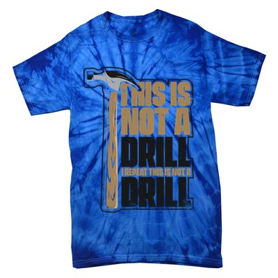 This Is Not A Drill Cabinetmaker Woodturner Joiner Carpenter Cute Gift Tie-Dye T-Shirt
