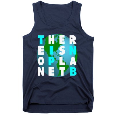 There Is No Planet B For Earthday Tank Top