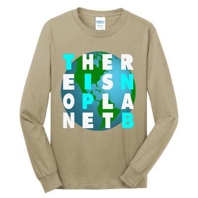 There Is No Planet B For Earthday Tall Long Sleeve T-Shirt