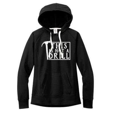 This Is Not A Drill Funny Women's Fleece Hoodie