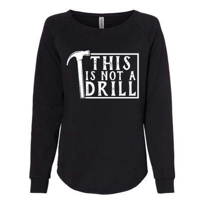 This Is Not A Drill Funny Womens California Wash Sweatshirt