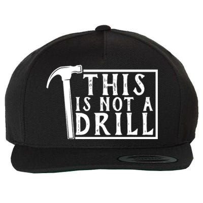 This Is Not A Drill Funny Wool Snapback Cap