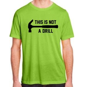 This Is Not A Drill Funny Handy Gift Adult ChromaSoft Performance T-Shirt