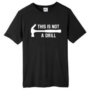 This Is Not A Drill Funny Handy Gift Tall Fusion ChromaSoft Performance T-Shirt