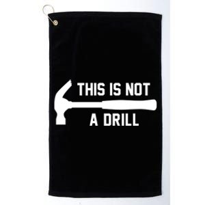 This Is Not A Drill Funny Handy Gift Platinum Collection Golf Towel