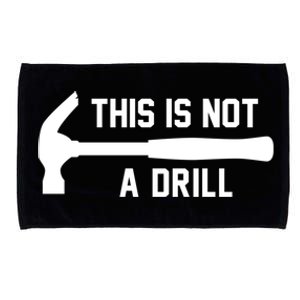 This Is Not A Drill Funny Handy Gift Microfiber Hand Towel