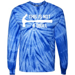 This Is Not A Drill Funny Handy Gift Tie-Dye Long Sleeve Shirt