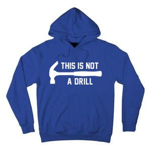 This Is Not A Drill Funny Handy Gift Tall Hoodie