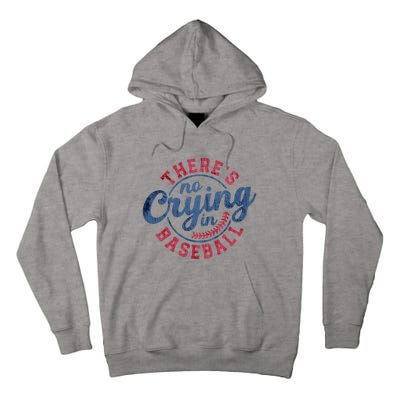 There Is No Crying In Baseball Funny Game Day Baseball Tall Hoodie