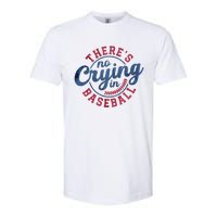 There Is No Crying In Baseball Funny Game Day Baseball Softstyle CVC T-Shirt