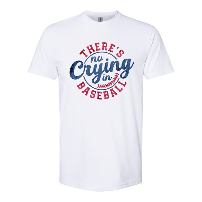 There Is No Crying In Baseball Funny Game Day Baseball Softstyle CVC T-Shirt