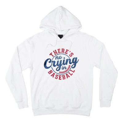 There Is No Crying In Baseball Funny Game Day Baseball Hoodie