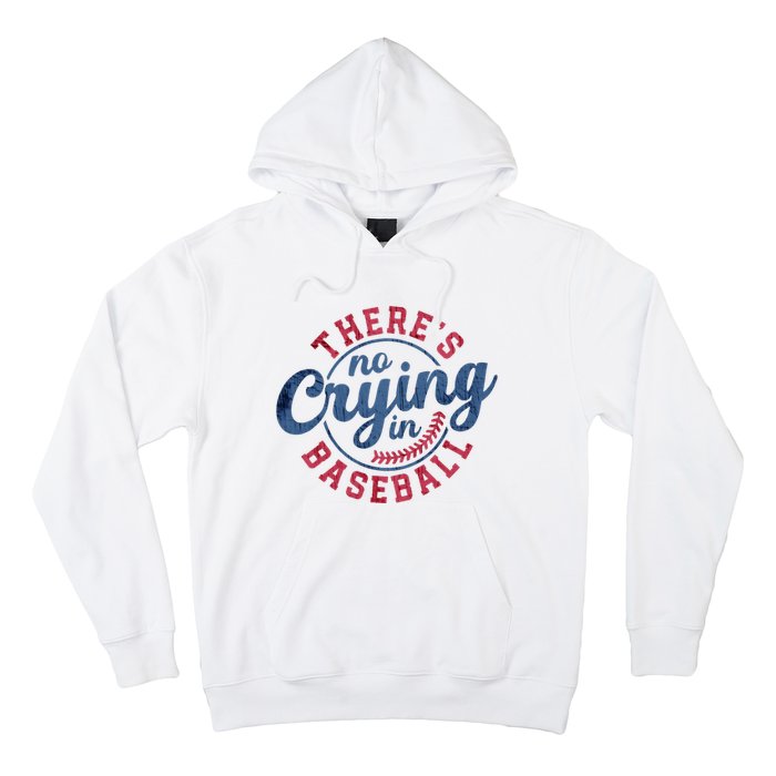 There Is No Crying In Baseball Funny Game Day Baseball Hoodie