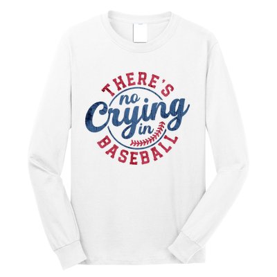 There Is No Crying In Baseball Funny Game Day Baseball Long Sleeve Shirt