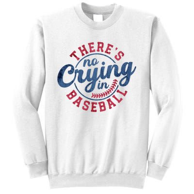 There Is No Crying In Baseball Funny Game Day Baseball Sweatshirt