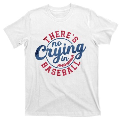 There Is No Crying In Baseball Funny Game Day Baseball T-Shirt