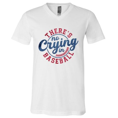 There Is No Crying In Baseball Funny Game Day Baseball V-Neck T-Shirt