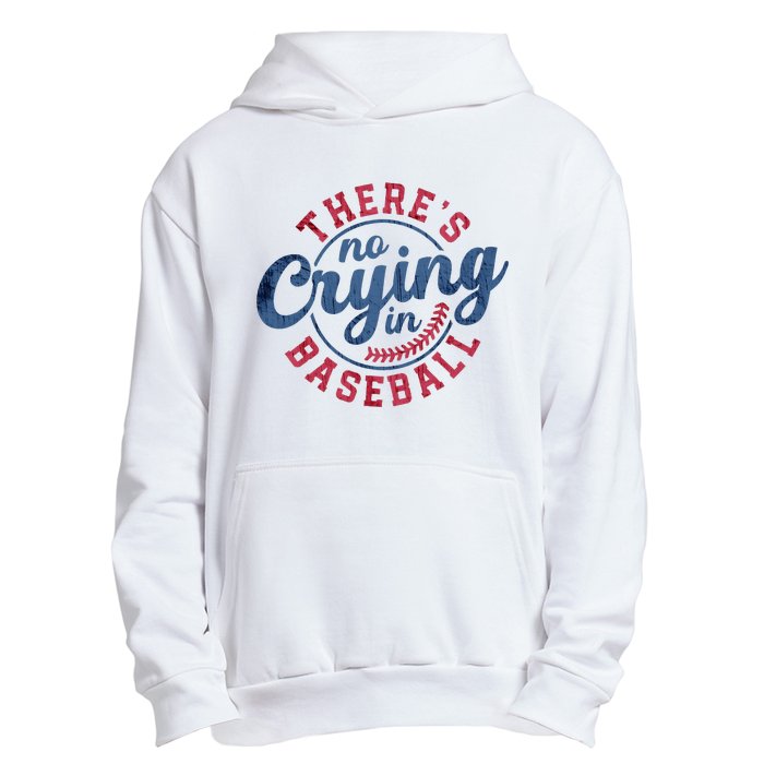 There Is No Crying In Baseball Funny Game Day Baseball Urban Pullover Hoodie