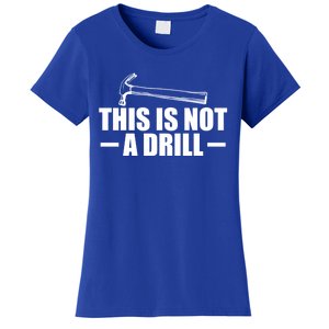 This Is Not A Drill Cool Game Drill Hammer Tee Gift Women's T-Shirt