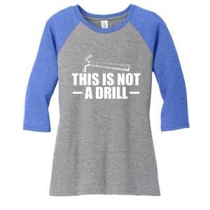 This Is Not A Drill Cool Game Drill Hammer Tee Gift Women's Tri-Blend 3/4-Sleeve Raglan Shirt