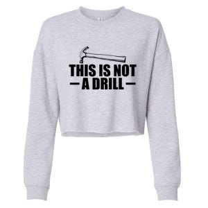 This Is Not A Drill Cool Game Drill Hammer Tee Gift Cropped Pullover Crew