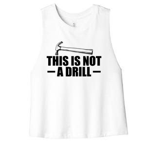 This Is Not A Drill Cool Game Drill Hammer Tee Gift Women's Racerback Cropped Tank