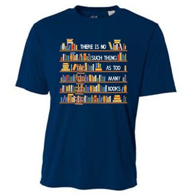 There Is No Such Thing As Too Many Books Lover Cooling Performance Crew T-Shirt