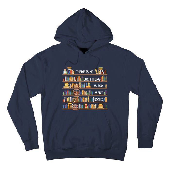 There Is No Such Thing As Too Many Books Lover Tall Hoodie