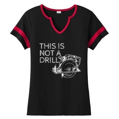 This Is Not A Drill Funny Diy Home Improvet Circular Saw Gift Ladies Halftime Notch Neck Tee