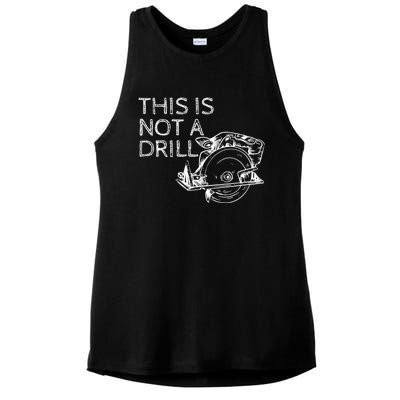 This Is Not A Drill Funny Diy Home Improvet Circular Saw Gift Ladies PosiCharge Tri-Blend Wicking Tank