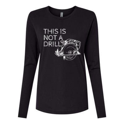 This Is Not A Drill Funny Diy Home Improvet Circular Saw Gift Womens Cotton Relaxed Long Sleeve T-Shirt