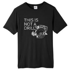 This Is Not A Drill Funny Diy Home Improvet Circular Saw Gift Tall Fusion ChromaSoft Performance T-Shirt