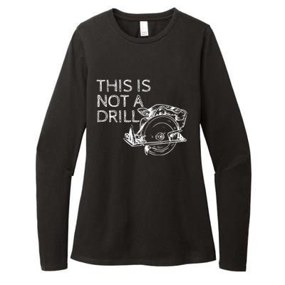 This Is Not A Drill Funny Diy Home Improvet Circular Saw Gift Womens CVC Long Sleeve Shirt