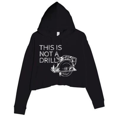 This Is Not A Drill Funny Diy Home Improvet Circular Saw Gift Crop Fleece Hoodie