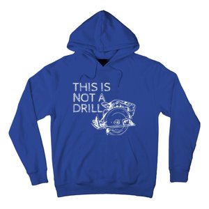 This Is Not A Drill Funny Diy Home Improvet Circular Saw Gift Hoodie