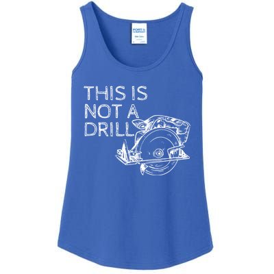 This Is Not A Drill Funny Diy Home Improvet Circular Saw Gift Ladies Essential Tank