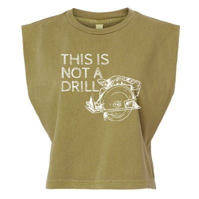 This Is Not A Drill Funny Diy Home Improvet Circular Saw Gift Garment-Dyed Women's Muscle Tee