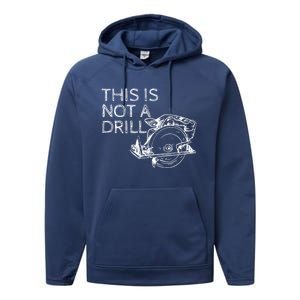 This Is Not A Drill Funny Diy Home Improvet Circular Saw Gift Performance Fleece Hoodie