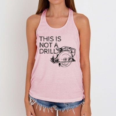 This Is Not A Drill Funny Diy Home Improvet Circular Saw Gift Women's Knotted Racerback Tank