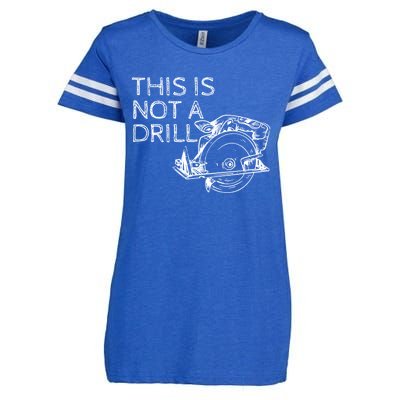 This Is Not A Drill Funny Diy Home Improvet Circular Saw Gift Enza Ladies Jersey Football T-Shirt