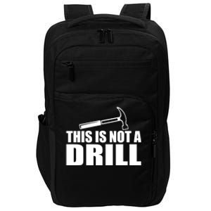 This Is Not A Drill Funny Sarcasm Graphic Gift Impact Tech Backpack