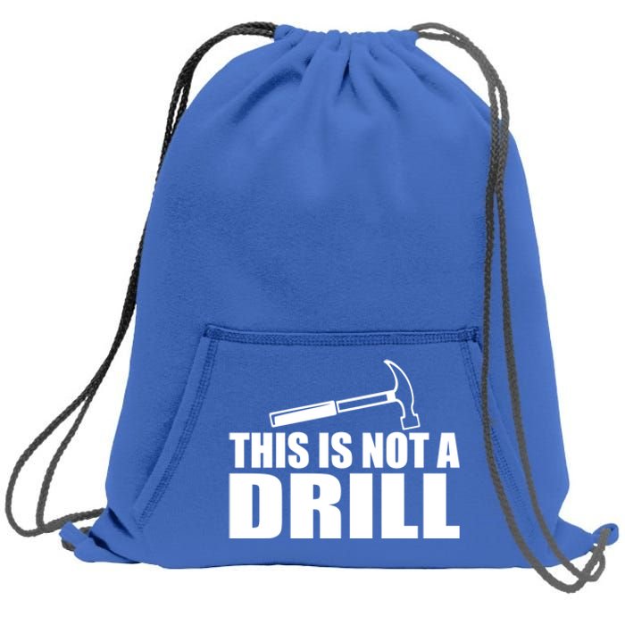 This Is Not A Drill Funny Sarcasm Graphic Gift Sweatshirt Cinch Pack Bag