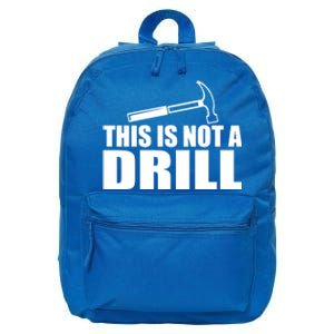 This Is Not A Drill Funny Sarcasm Graphic Gift 16 in Basic Backpack