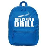 This Is Not A Drill Funny Sarcasm Graphic Gift 16 in Basic Backpack