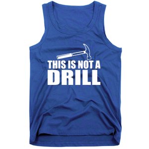 This Is Not A Drill Funny Sarcasm Graphic Gift Tank Top