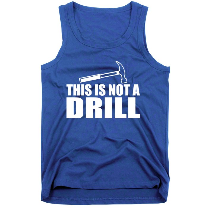 This Is Not A Drill Funny Sarcasm Graphic Gift Tank Top